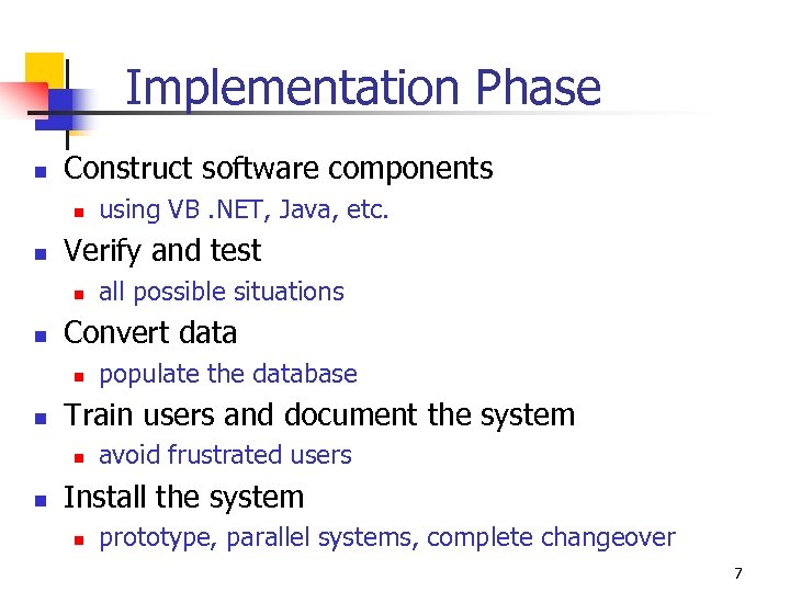 Implementation Phase n Construct software components n n Verify and test n n populate