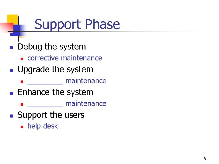 Support Phase n Debug the system n n Upgrade the system n n _____