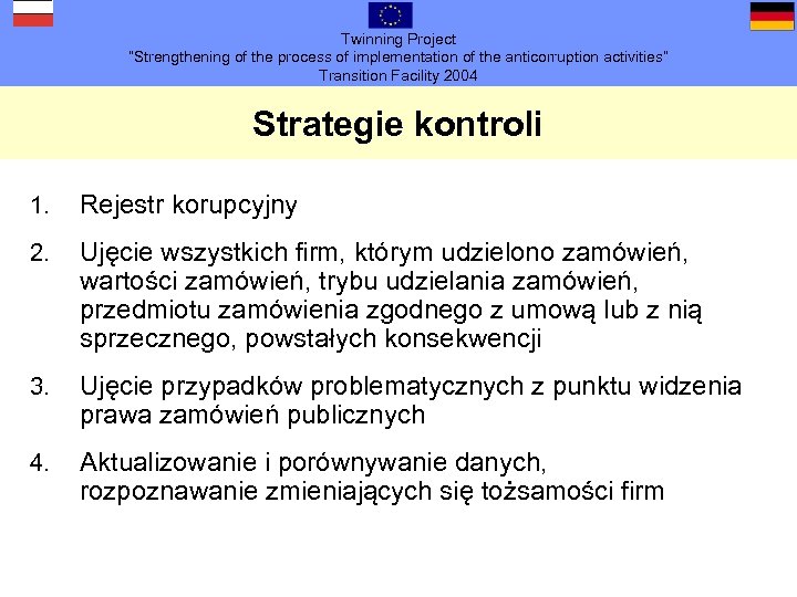 Twinning Project “Strengthening of the process of implementation of the anticorruption activities” Transition Facility