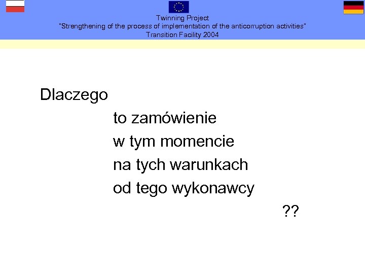 Twinning Project “Strengthening of the process of implementation of the anticorruption activities” Transition Facility