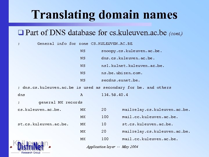 Translating domain names q Part of DNS database for cs. kuleuven. ac. be (cont.