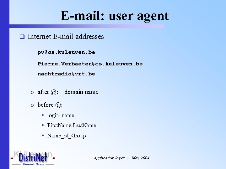 E-mail: user agent q Internet E-mail addresses pv@cs. kuleuven. be Pierre. Verbaeten@cs. kuleuven. be