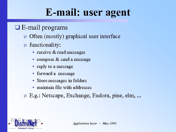 E-mail: user agent q E-mail programs o Often (mostly) graphical user interface o functionality: