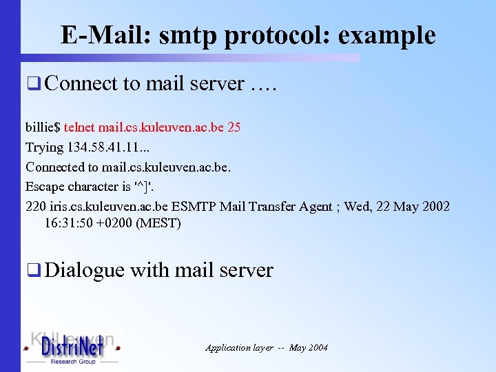 E-Mail: smtp protocol: example q Connect to mail server …. billie$ telnet mail. cs.