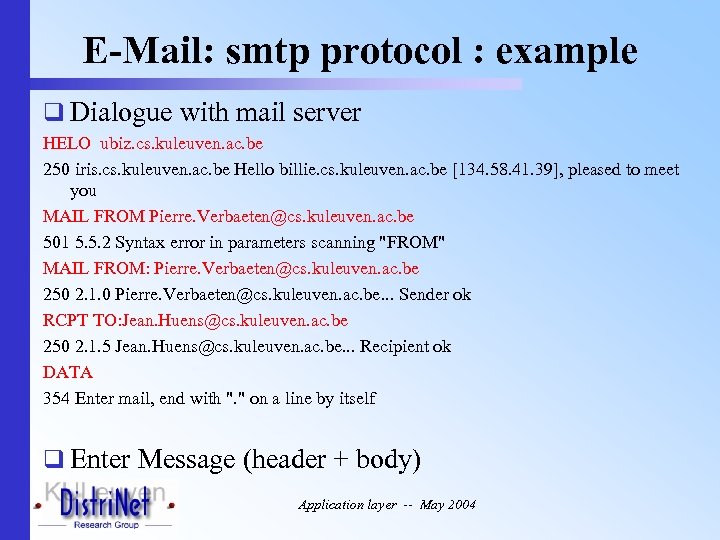 E-Mail: smtp protocol : example q Dialogue with mail server HELO ubiz. cs. kuleuven.