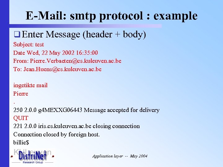 E-Mail: smtp protocol : example q Enter Message (header + body) Subject: test Date