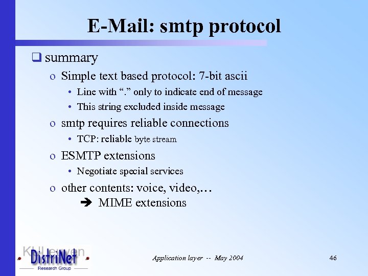 E-Mail: smtp protocol q summary o Simple text based protocol: 7 -bit ascii •