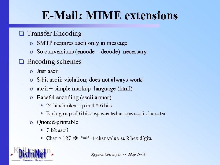 E-Mail: MIME extensions q Transfer Encoding o SMTP requires ascii only in message o