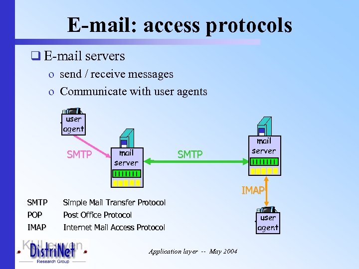 E-mail: access protocols q E-mail servers o send / receive messages o Communicate with