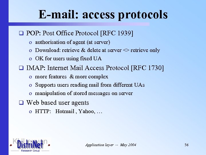 E-mail: access protocols q POP: Post Office Protocol [RFC 1939] o authorisation of agent