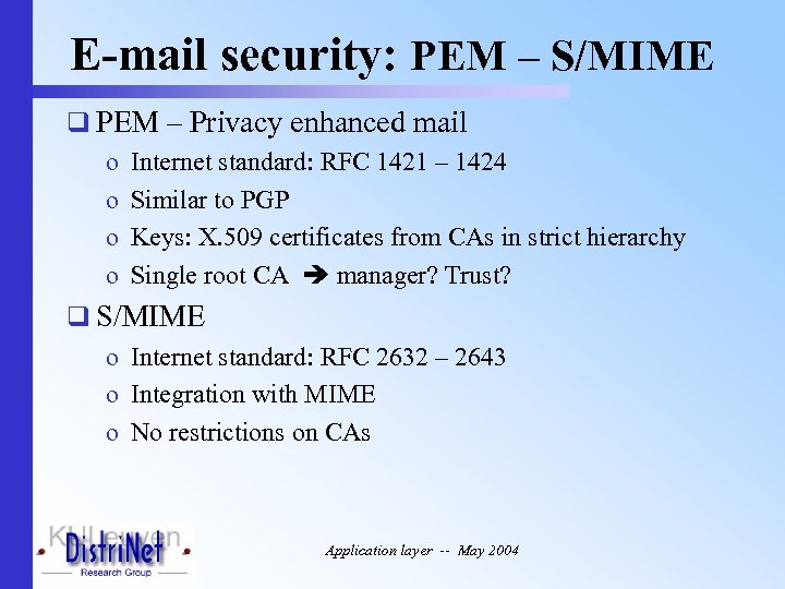 E-mail security: PEM – S/MIME q PEM – Privacy enhanced mail o Internet standard: