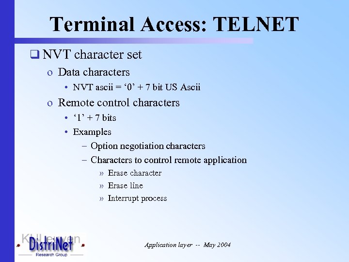 Terminal Access: TELNET q NVT character set o Data characters • NVT ascii =