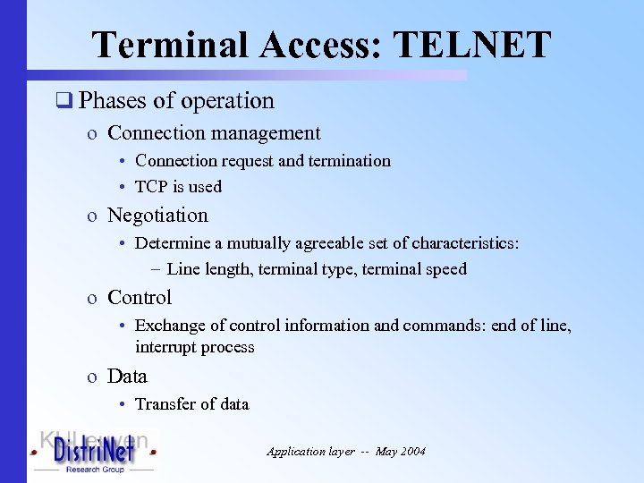 Terminal Access: TELNET q Phases of operation o Connection management • Connection request and