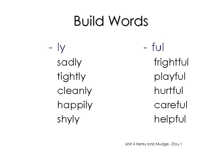 Build Words - ly sad tight clean happy shy sadly tightly cleanly happily shyly