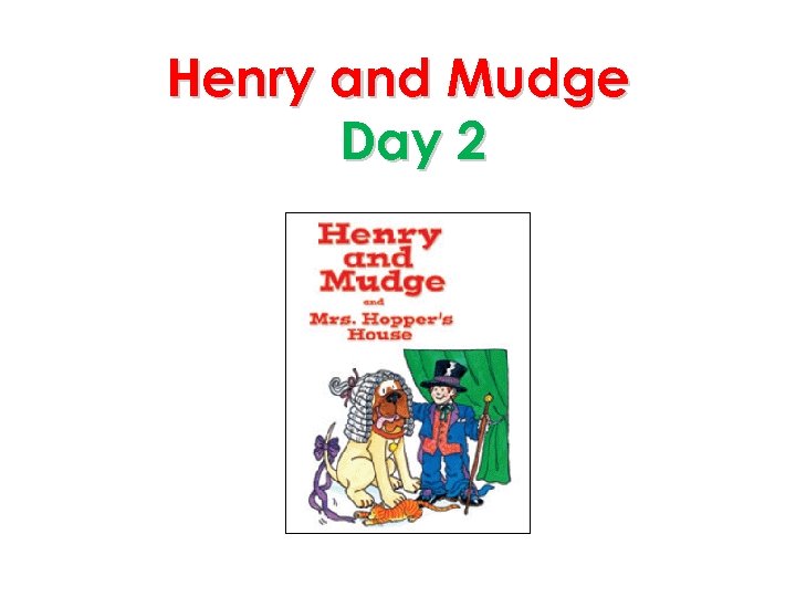 Henry and Mudge Day 2 