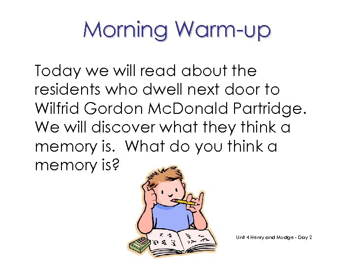 Morning Warm-up Today we will read about the residents who dwell next door to