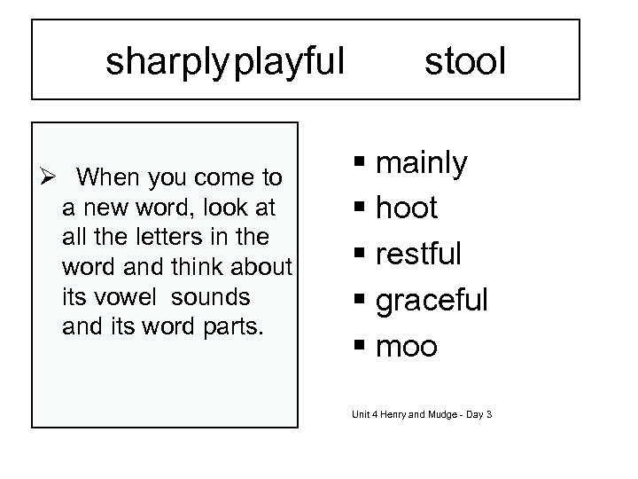 sharplyplayful Ø When you come to a new word, look at all the letters