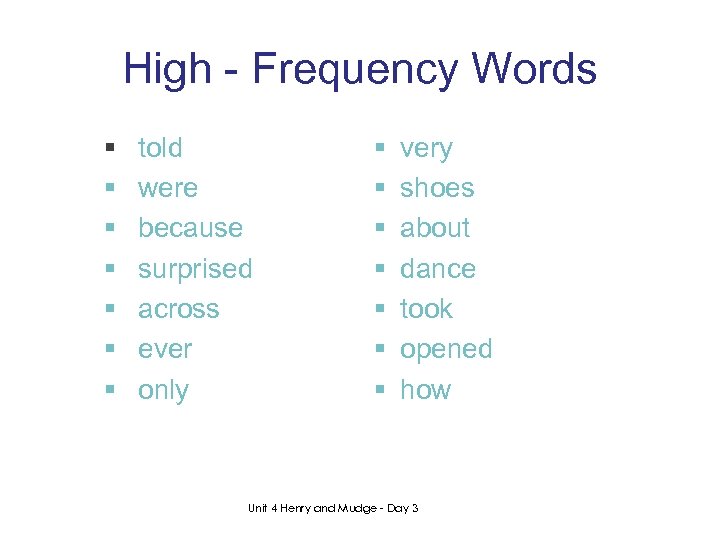 High - Frequency Words § § § § told were because surprised across ever