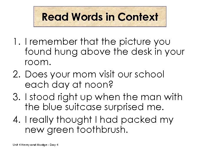 Read Words in Context 1. I remember that the picture you found hung above