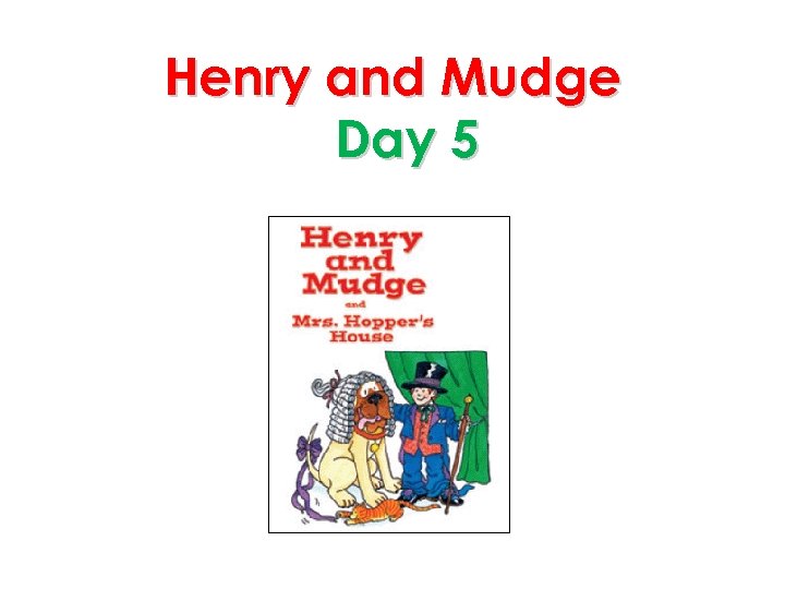 Henry and Mudge Day 5 