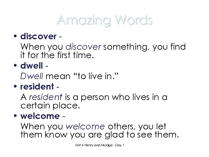 Amazing Words • discover When you discover something, you find it for the first
