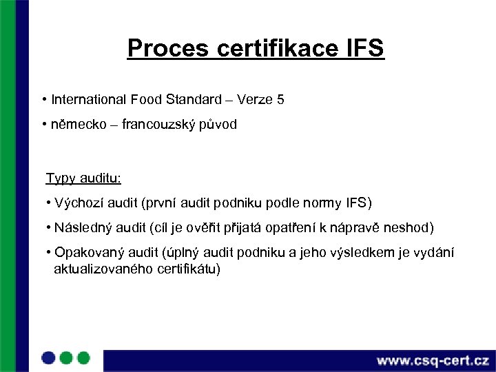 Proces certifikace IFS • International Food Standard – Verze 5 • německo – francouzský