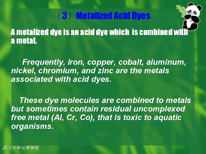 （3）Metalized Acid Dyes A metalized dye is an acid dye which is combined with