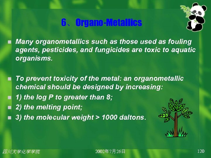 6、Organo-Metallics n Many organometallics such as those used as fouling agents, pesticides, and fungicides