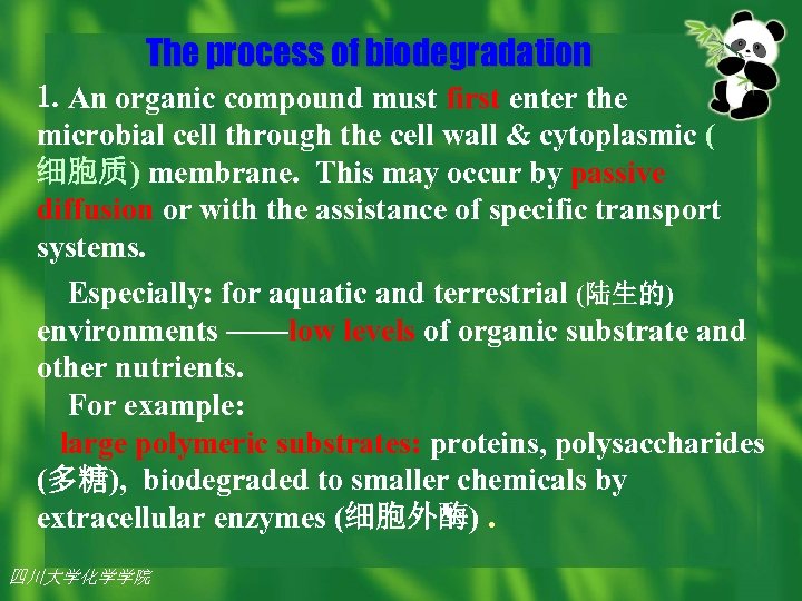 The process of biodegradation 1. An organic compound must first enter the microbial cell