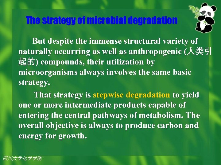 The strategy of microbial degradation But despite the immense structural variety of naturally occurring