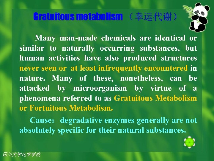 Gratuitous metabolism （幸运代谢） Many man-made chemicals are identical or similar to naturally occurring substances,