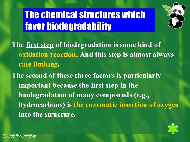 The chemical structures which favor biodegradability The first step of biodegradation is some kind