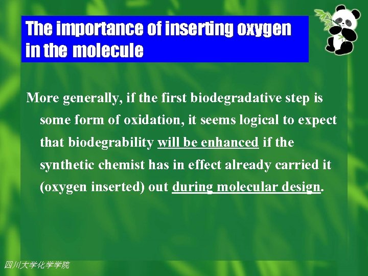 The importance of inserting oxygen in the molecule More generally, if the first biodegradative