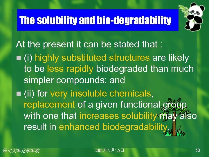 The solubility and bio-degradability At the present it can be stated that : n