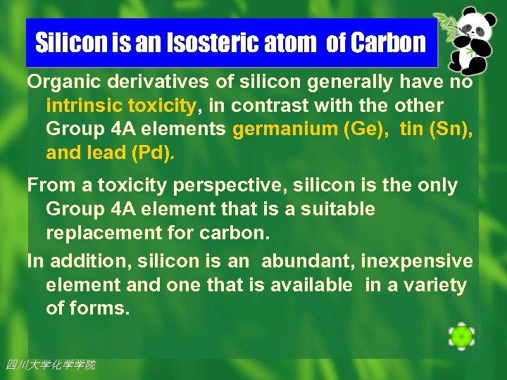 Silicon is an Isosteric atom of Carbon Organic derivatives of silicon generally have no
