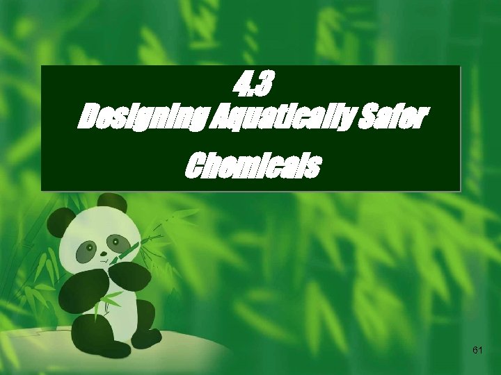 4. 3 Designing Aquatically Safer Chemicals 61 