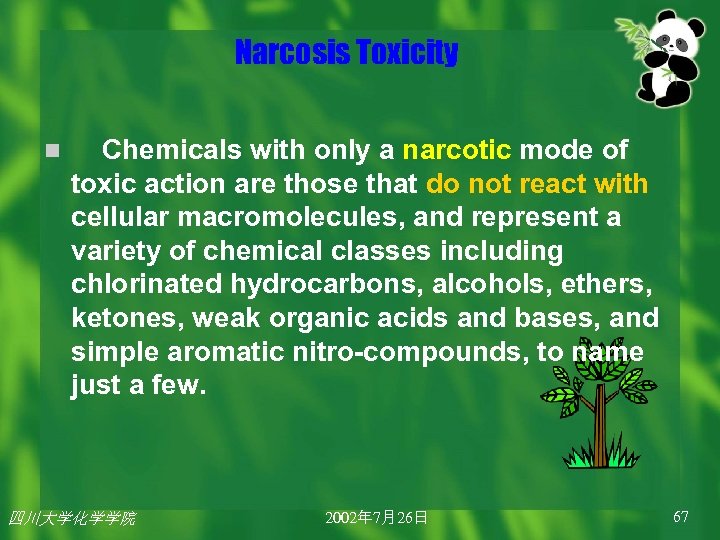 Narcosis Toxicity n Chemicals with only a narcotic mode of toxic action are those