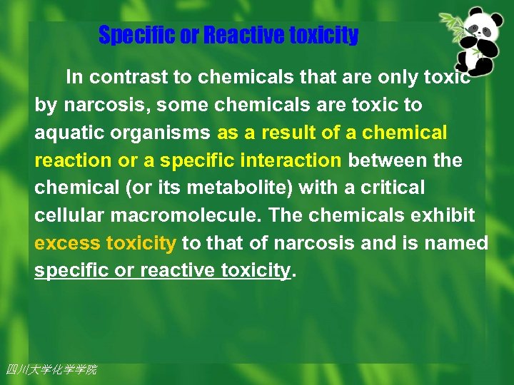 Specific or Reactive toxicity In contrast to chemicals that are only toxic by narcosis,