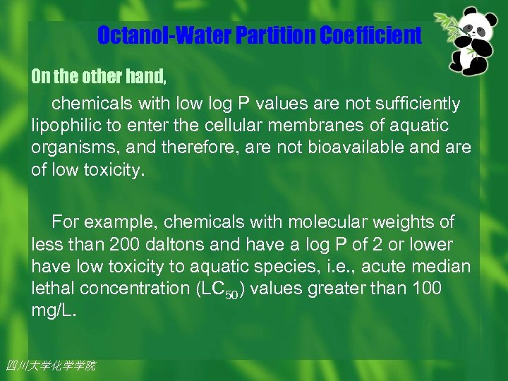 Octanol-Water Partition Coefficient On the other hand, chemicals with low log P values are