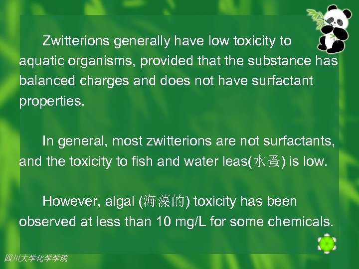  Zwitterions generally have low toxicity to aquatic organisms, provided that the substance has