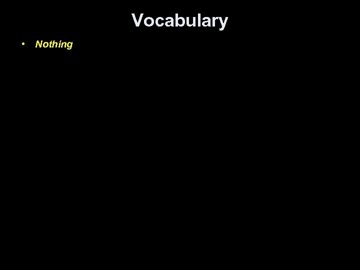Vocabulary • Nothing 