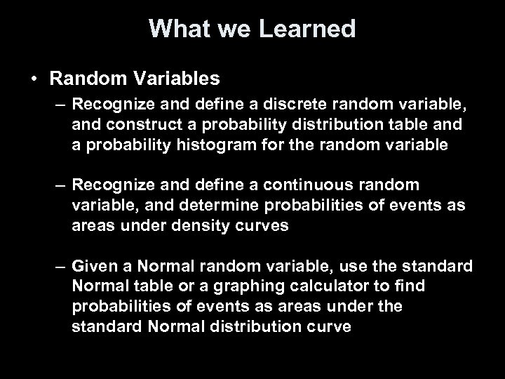 What we Learned • Random Variables – Recognize and define a discrete random variable,