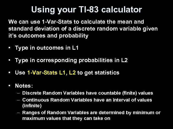 Using your TI-83 calculator We can use 1 -Var-Stats to calculate the mean and