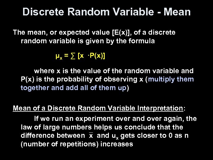 Discrete Random Variable - Mean The mean, or expected value [E(x)], of a discrete