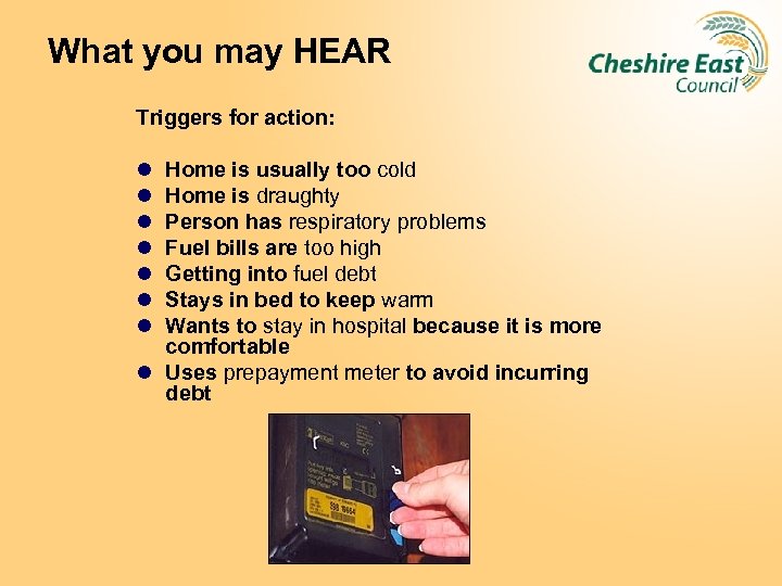 What you may HEAR Triggers for action: l l l l Home is usually