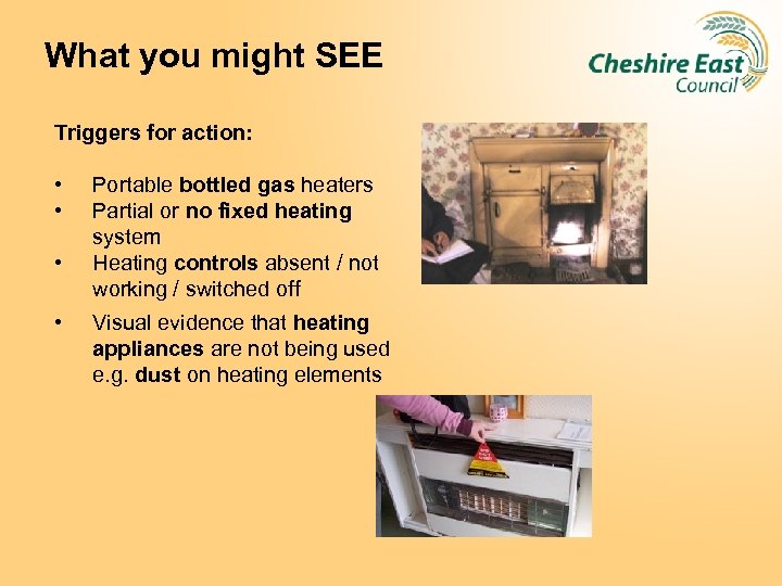 What you might SEE Triggers for action: • • Portable bottled gas heaters Partial