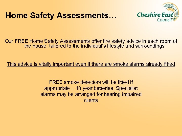 Home Safety Assessments… Our FREE Home Safety Assessments offer fire safety advice in each