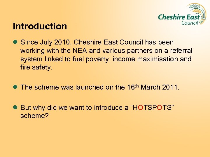 Introduction l Since July 2010, Cheshire East Council has been working with the NEA