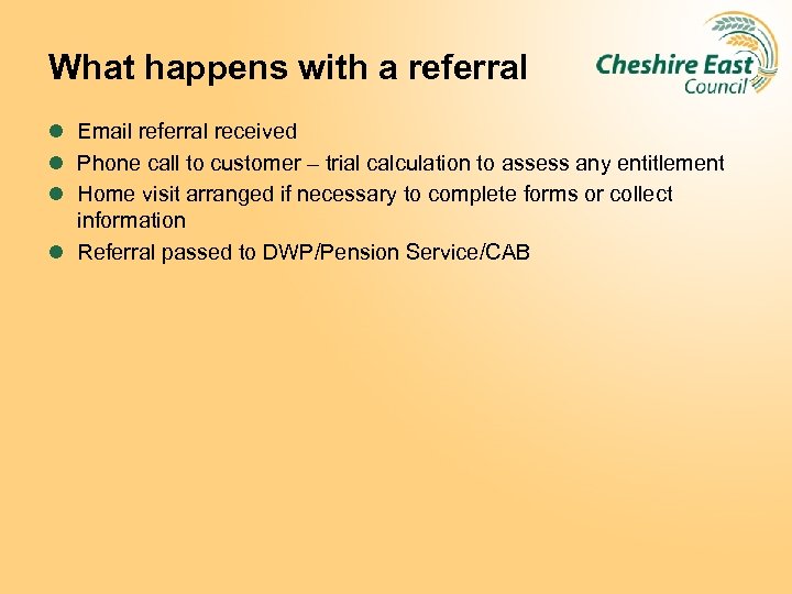 What happens with a referral l Email referral received l Phone call to customer