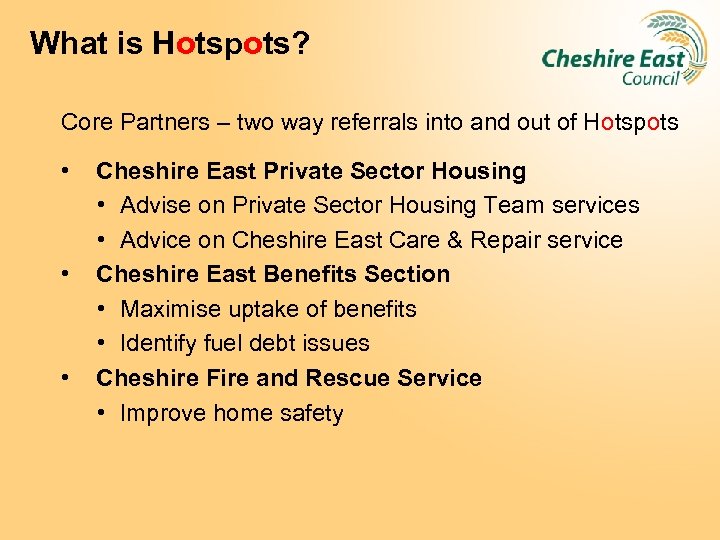 What is Hotspots? Core Partners – two way referrals into and out of Hotspots